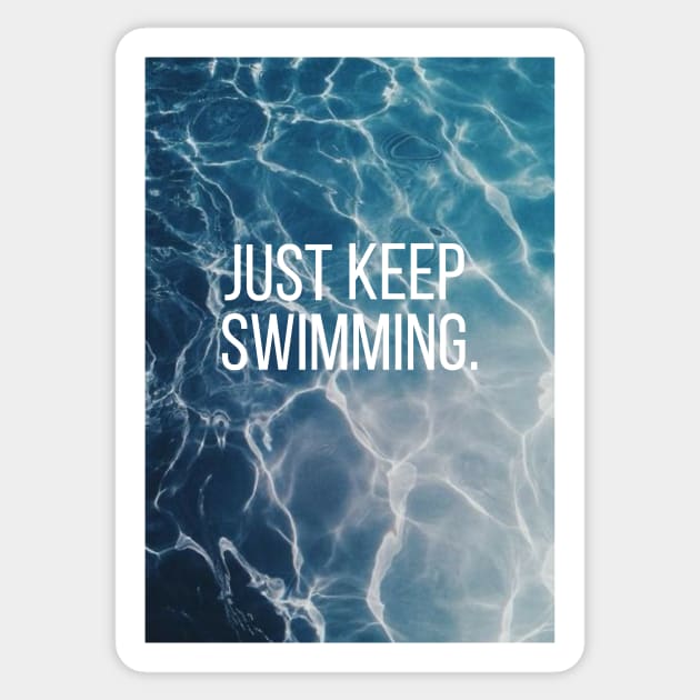 Just Keep Swimming Water Sticker by annmariestowe